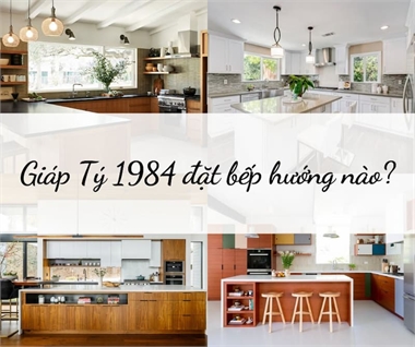 Giáp Tý 1984 Đặt Bếp Hướng Nào Tốt Theo Phong Thủy